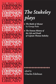 The Stukeley plays ('The Battle of Alcazar' by George Peele and 'The Famous History of the Life and Death of Captain Thomas Stukeley) by Charles Edelman, 9780719085642