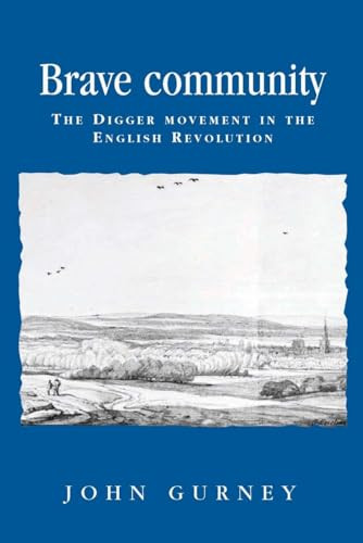 Brave community (The Digger Movement in the English Revolution) by John Gurney, 9780719061035