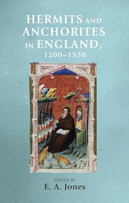Hermits and anchorites in England, 1200-1550 by E. A. Jones, 9781526127235