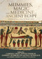 Mummies, magic and medicine in ancient Egypt (Multidisciplinary essays for Rosalie David) by Campbell Price, Roger Forshaw, Andrew Chamberlain, Paul Nicholson, Robert Morkot, Joyce Tyldesley, 9781784992446