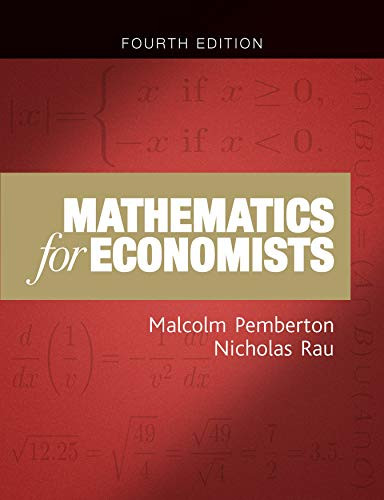 Mathematics for economists (An introductory textbook, fourth edition) by Malcolm Pemberton, Nicholas Rau, 9781784991487