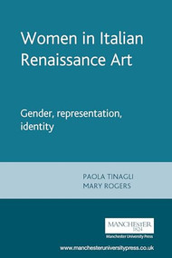 Women in Italian Renaissance art (Gender, representation, identity) by Paola Tinagli, 9780719040542
