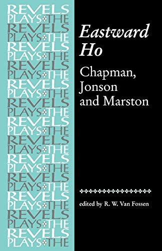 Eastward Ho (Chapman, Jonson and Marston) by R. W. Van Fossen, 9780719030925