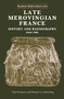 Late Merovingian France by Paul Fouracre, Richard A. Gerberding, 9780719047916