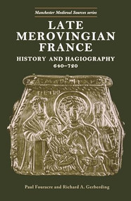 Late Merovingian France by Paul Fouracre, Richard A. Gerberding, 9780719047916