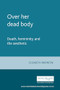 Over her dead body (Death, femininity and the aesthetic) by Elisabeth Bronfen, 9780719038273