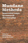 Mundane Methods (Innovative ways to research the everyday (Volume I)) by Helen Holmes, Sarah Marie Hall, 9781526139719