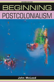 Beginning postcolonialism (Second edition) by John McLeod, 9780719078583