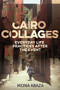 Cairo collages (Everyday life practices after the event) by Mona Abaza, 9781526178947