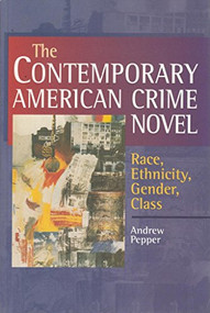 The Contemporary American Crime Novel (Race, Ethnicity, Gender, Class) by Andrew Pepper, 9780748613403