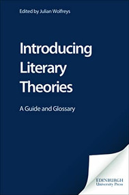 Introducing Literary Theories (A Guide and Glossary) by Julian Wolfreys, 9780748614837