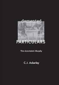Demented Particulars (The Annotated 'Murphy') by Chris Ackerley, 9780748641505