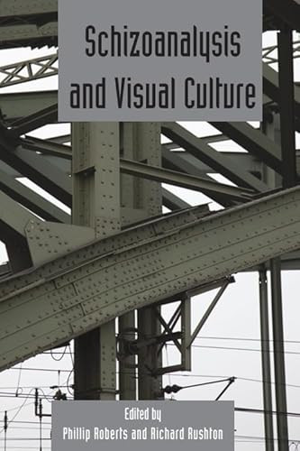 Schizoanalysis and Visual Cultures (Deleuze Studies Volume 5.2) by Phillip Roberts, Richard Rushton, 9780748646371