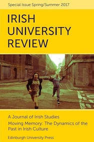 Moving Memory - The Dynamics of the Past in Irish Culture (Irish University Review Volume 47, Issue 1) by Emilie Pine, 9781474424363