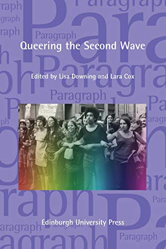 Queering the Second Wave: Anglophone and Francophone Contexts (Paragraph Volume 41, Issue 3) by Lisa Downing, Lara Cox, 9781474439404