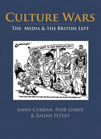 Culture Wars (The Media and the British Left) by James Curran, Ivor Gaber, Julian Petley, 9780748619177