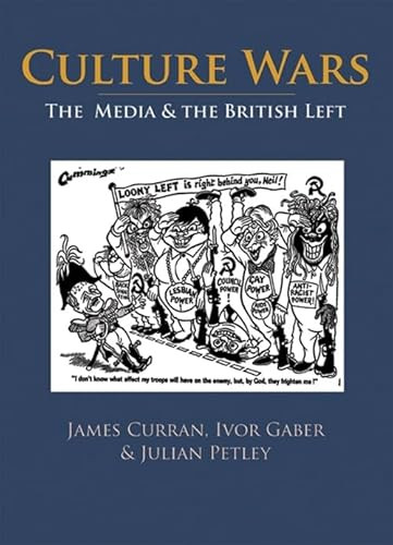 Culture Wars (The Media and the British Left) by James Curran, Ivor Gaber, Julian Petley, 9780748619177