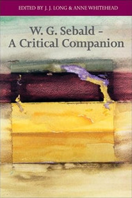 W. G. Sebald - A Critical Companion by J. J. Long, Anne Whitehead, 9780748624690