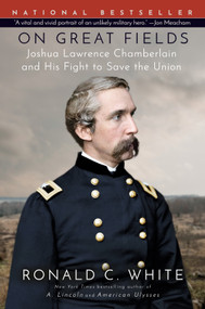 On Great Fields (Joshua Lawrence Chamberlain and His Fight to Save the Union) by Ronald C. White, 9780525510109