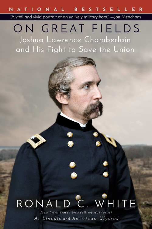On Great Fields (Joshua Lawrence Chamberlain and His Fight to Save the Union) by Ronald C. White, 9780525510109