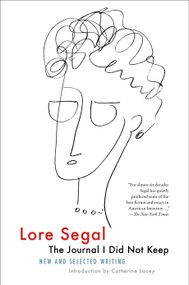 The Journal I Did Not Keep (New and Selected Writing) - 9781685891947 by Lore Segal, Catherine Lacey, 9781685891947