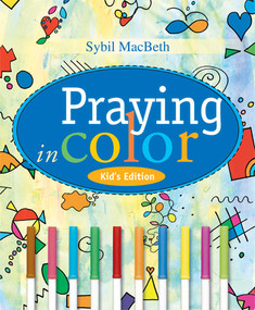 Praying in Color Kid's Edition by Sybil MacBeth, 9781557255952