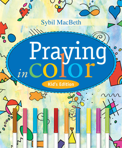 Praying in Color Kid's Edition by Sybil MacBeth, 9781557255952