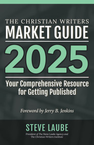 Christian Writers Market Guide - 2025 Edition by Steve Laube, 9781621842484