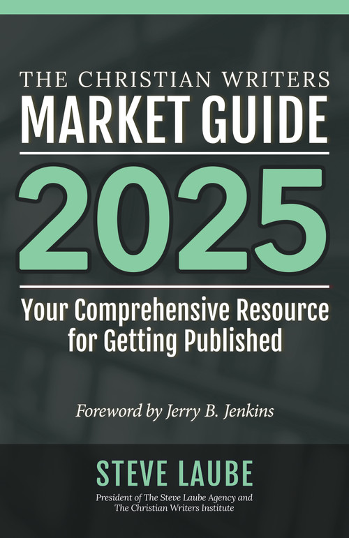 Christian Writers Market Guide - 2025 Edition by Steve Laube, 9781621842484