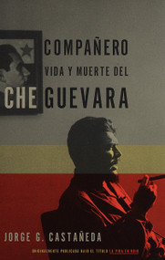 Compañero / Compañero: The Life and Death of Che Guevara (Vida y muerte del Che Guevara--Spanish-language edition) by Jorge G. Castañeda, 9780679781615