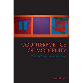 Counterpoetics of Modernity (On Irish Poetry and Modernism) - 9781474489812 by David Lloyd, 9781474489812