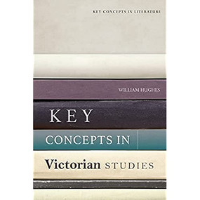 Key Concepts in Victorian Studies - 9781474499873 by William Hughes, 9781474499873