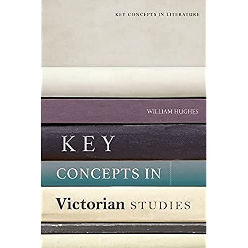 Key Concepts in Victorian Studies - 9781474499873 by William Hughes, 9781474499873