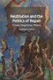 Restitution and the Politics of Repair (Tropes, Imaginaries, Theory) - 9781474453103 by Magdalena Zolkos, 9781474453103
