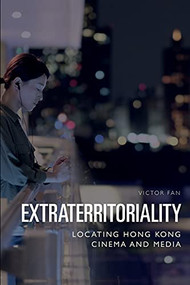 Extraterritoriality (Locating Hong Kong Cinema and Media) - 9781474440431 by Victor Fan, 9781474440431