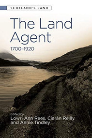 The Land Agent (1700 - 1920) by Lowri Ann Rees, Ciarán Reilly, Annie Tindley, 9781474438872