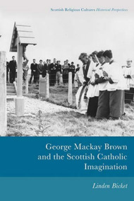 George Mackay Brown and the Scottish Catholic Imagination by Linden Bicket, 9781474445764