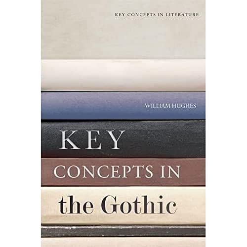 Key Concepts in the Gothic - 9781474405539 by William Hughes, 9781474405539