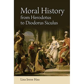 Moral History from Herodotus to Diodorus Siculus - 9781474427135 by Lisa Irene Hau, 9781474427135