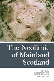 The Neolithic of Mainland Scotland - 9780748685738 by Kenneth Brophy, Gavin MacGregor, Ian B. M. Ralston, 9780748685738