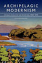Archipelagic Modernism (Literature in the Irish and British Isles, 1890-1970) by John Brannigan, 9780748643356