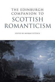 The Edinburgh Companion to Scottish Romanticism by Murray Pittock, 9780748638468