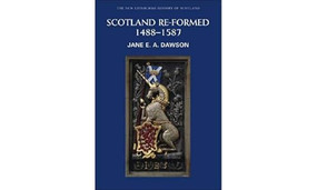 Scotland Re-formed, 1488-1587 by Jane Dawson, 9780748614554