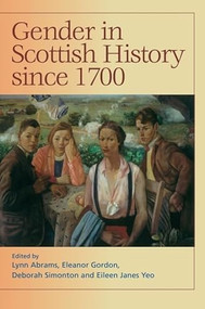 Gender in Scottish History Since 1700 by Lynn Abrams, Eleanor Gordon, Deborah Simonton, Eileen Yeo, 9780748617616