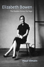 Elizabeth Bowen (The Shadow Across the Page) by Maud Ellmann, 9780748617036
