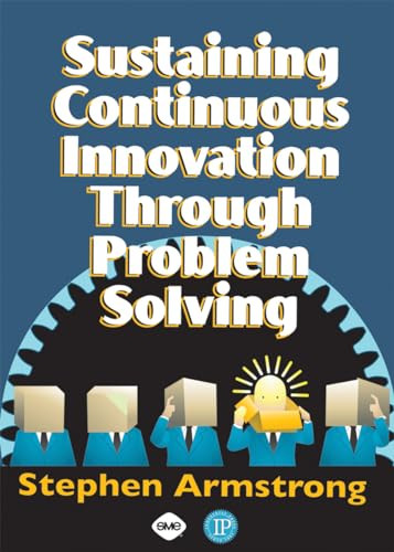 Sustaining Continuous Innovation Through Problem Solving by Stephen Armstrong, 9780831132750