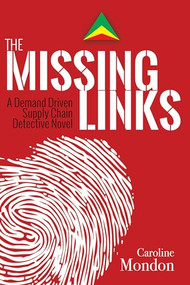The Missing Links (A Demand Driven Supply Chain Detective Novel) by Caroline Mondon, 9780831136079