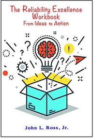 The Reliability Excellence Workbook (From Ideas to Action) by John L. Ross, Jr., 9780831136345