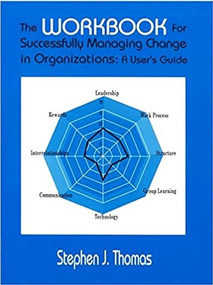 The Workbook for Successfully Managing Change in Organizations by Stephen Thomas, 9780831131562