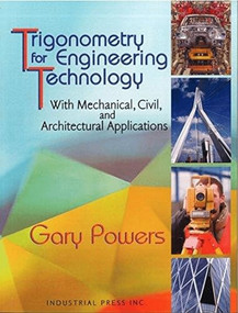 Trigonometry for Engineering Technology (With Mechanical, Civil, and Architectural Applications) by Gary Powers, 9780831134549